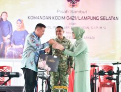 Bupati Pesawaran Berpisah dan Menyambut Dandim 0421/Lampung Selatan