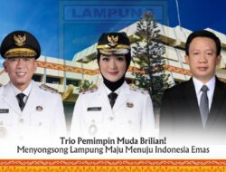 Menyongsong Lampung Maju bersama Trio Muda Menuju Indonesia Emas 2045.