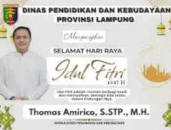 Kepala Dinas Pendidikan dan Kebudayaan provinsi Lampung Thomas Americo,S stp Mengucapkan Hari Raya Idul Fitri 1447.H tahun 2026
