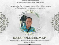 Kabar duka Kabid Humas Kominfo Way Kanan, Nazairin, S.Sos., M.I.P., tutup usia 55 tahun