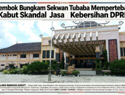 Menguat Gurita  Skandal Jasa Kebersihan DPRD Tubaba.