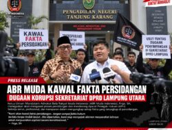 ABR MUDA KAWAL FAKTA PERSIDANGAN DUGAAN KORUPSI SEKRETARIAT DPRD LAMPUNG UTARA