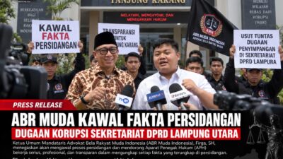 ABR MUDA KAWAL FAKTA PERSIDANGAN DUGAAN KORUPSI SEKRETARIAT DPRD LAMPUNG UTARA