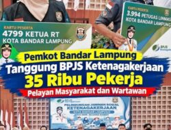 Walikota  Gelontorkan 35.193 Pekerja Dilindungi BPJS Ketenagakerjaan, Pemkot Bandar Lampung Bidik Wartawan dan Pekerja Rentan