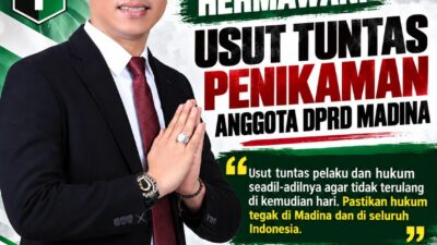 HERMAWAN: USUT TUNTAS PENIKAMAN ANGGOTA DPRD MADINA, TEGAKKAN HUKUM SEADIL-ADILNYA